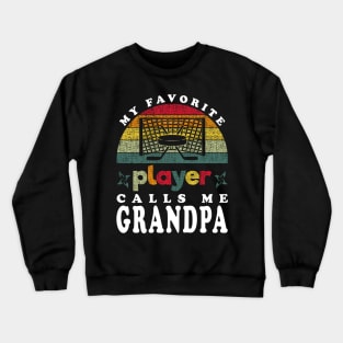 Favorite Hockey Player Calls Me Grandpa Vintage Crewneck Sweatshirt